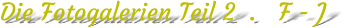 Die Fotogalerien Teil 2  .   F - J