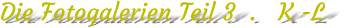 Die Fotogalerien Teil 3  .   K -L
