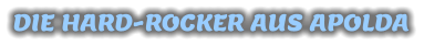 DIE HARD-ROCKER AUS APOLDA
