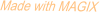 Made with MAGIX